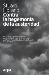 «Contra la hegemonía de la austeridad» by Stuart Holland