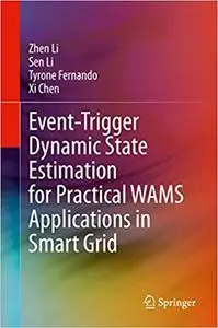 Event-Trigger Dynamic State Estimation for Practical WAMS Applications in Smart Grid