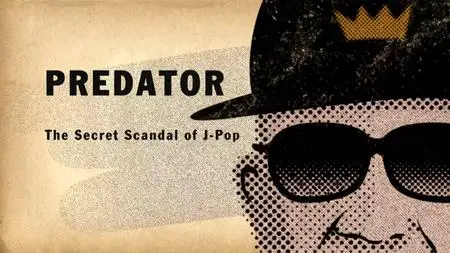 BBC - Predator: The Secret Scandal of J-Pop (2023)