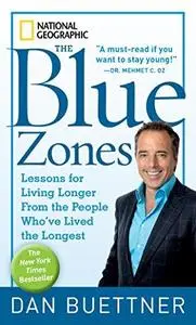 The Blue Zones: Lessons for Living Longer From the People Who've Lived the Longest