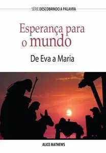 «Esperança Para O Mundo» by Alice Matthews