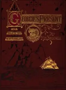 «Georgie's Present, or, Tales of Newfoundland» by C.L. Brightwell