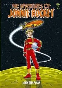 «The Adventures of Jonnie Rocket – Saga 2» by John Kenneth Chapman