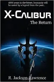 R. Jackson-Lawrence - X-Calibur: The Return