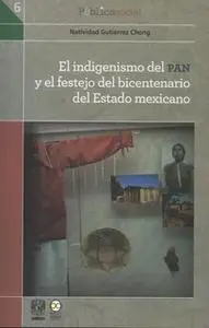 «El indigenismo del PAN y el festejo del bicentenario del Estado mexicano» by Natividad Gutiérrez Chong