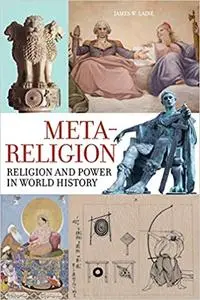 Meta-Religion: Religion and Power in World History (Repost)