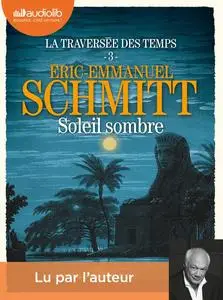 Éric-Emmanuel Schmitt, "La traversée des temps, tome 3 : Soleil sombre"
