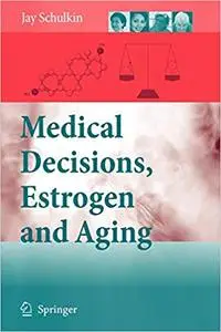 Medical Decisions, Estrogen and Aging