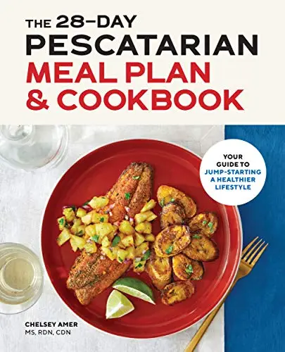 28 Day Pescatarian Meal Plan & Cookbook: Your Guide to Jump-Starting a ...