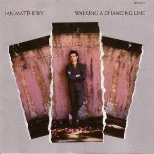 Ian Matthews - Walking a Changing Line (1988)