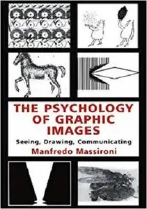 The Psychology of Graphic Images: Seeing, Drawing, Communicating