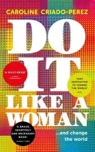 Do It Like a Woman: ... and Change the World