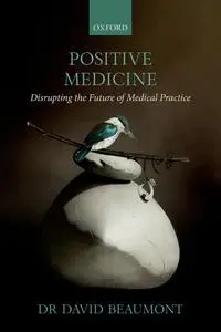 Positive Medicine: Disrupting the Future of Medical Practice