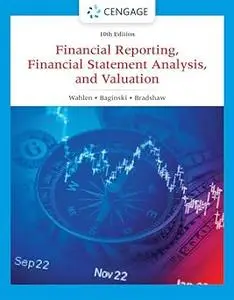 Financial Reporting, Financial Statement Analysis and Valuation Ed 10