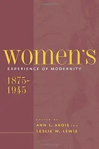 Women's Experience of Modernity, 1875-1945