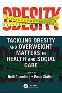 Tackling Obesity and Overweight Matters in Health and Social Care