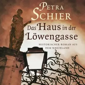 Petra Schier - Das Haus in der Löwengasse