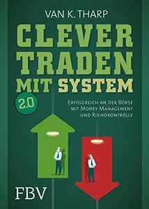 Clever traden mit System 2.0: Erfolgreich an der Börse mit Money Management und Risikokontrolle, 3. Auflage