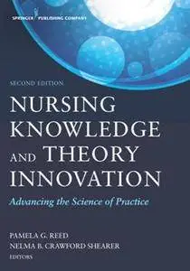 Nursing Knowledge and Theory Innovation : Advancing the Science of Practice, Second Edition