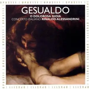 Rinaldo Alessandrini, Concerto Italiano - Carlo Gesualdo: O Dolorosa Gioia (2000)