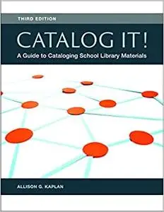 Catalog It!: A Guide to Cataloging School Library Materials