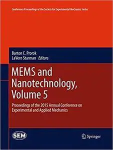 MEMS and Nanotechnology, Volume 5: Proceedings of the 2015 Annual Conference on Experimental and Applied Mechanics