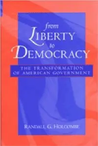 From Liberty to Democracy: The Transformation of American Government (repost)