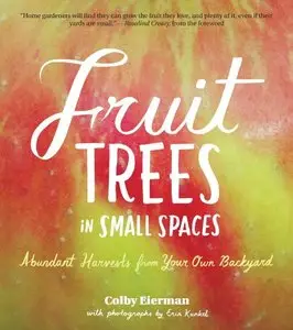 Fruit Trees in Small Spaces: Abundant Harvests from Your Own Backyard