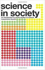 Massimiano Bucchi - Science In Society: An Introduction to Social Studies of Science