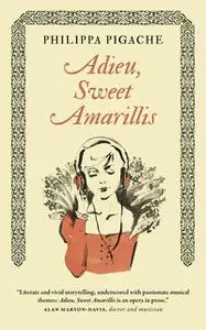 «Adieu, Sweet Amarillis» by Philippa Pigache