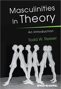 Masculinities in Theory: An Introduction