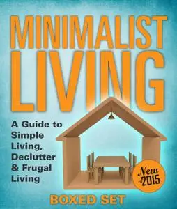 «Minimalist Living: A Guide to Simple Living, Declutter & Frugal Living (Speedy Boxed Sets)» by Speedy Publishing