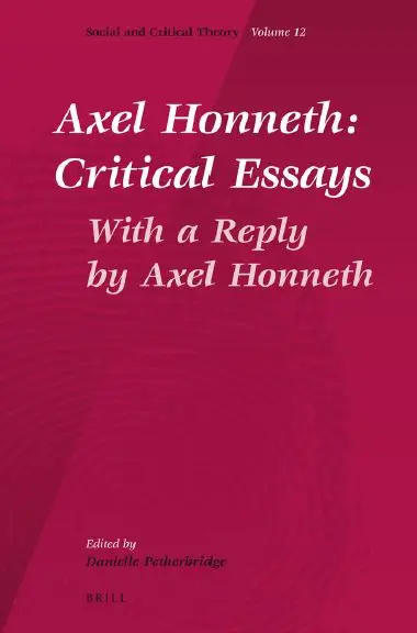 Axel Honneth: Critical Essays: With a Reply by Axel Honneth (repost)