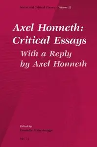 Axel Honneth: Critical Essays: With a Reply by Axel Honneth (repost)