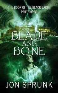 «Blade and Bone» by Jon Sprunk