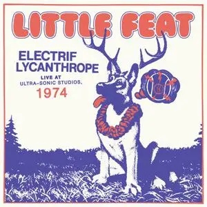 Little Feat - Electrif Lycanthrope - Live at Ultra-Sonic Studios, 1974 (2022) [Official Digital Download 24/96]