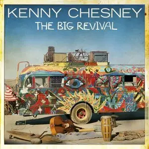 Kenny Chesney - The Big Revival (2014) [Official Digital Download]