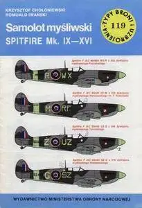 Samolot myśliwski Spitfire Mk. IX - XVI (Typy Broni i Uzbrojenia 119) (Repost)