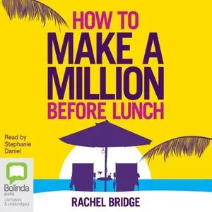 How to Make a Million Before Lunch [Audiobook]