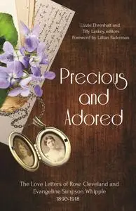 Precious and Adored: The Love Letters of Rose Cleveland and Evangeline Simpson Whipple, 1890–1918