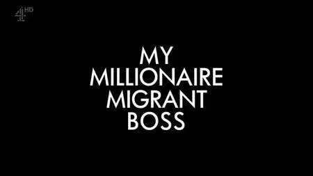 Channel 4 - My Millionaire Migrant Boss (2018)