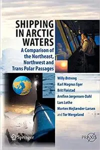 Shipping in Arctic Waters: A comparison of the Northeast, Northwest and Trans Polar Passages