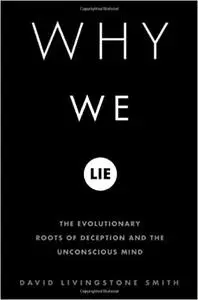 Why We Lie: The Evolutionary Roots of Deception and the Unconscious Mind