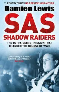 SAS Shadow Raiders: The special forces mission that changed the course of WWII