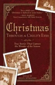 «Christmas Through a Child's Eyes: True Stories That Capture the Wonder of the Season» by Helen Szymanski