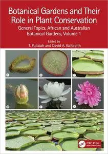 Botanical Gardens and Their Role in Plant Conservation: General Topics, African and Australian Botanical Gardens, Volume 1