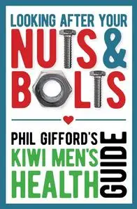 «Looking After Your Nuts and Bolts» by Phil Gifford