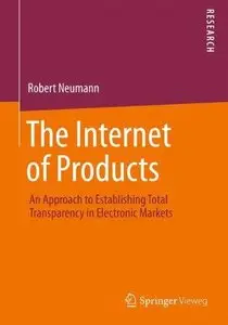 The Internet of Products: An Approach to Establishing Total Transparency in Electronic Markets (Repost)