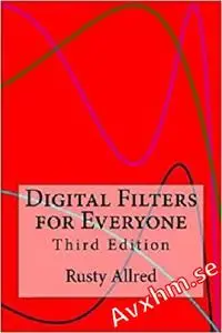 Digital Filters for Everyone: Third Edition