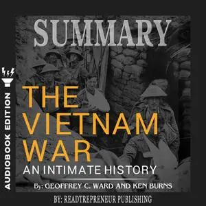 «Summary of The Vietnam War: An Intimate History by Geoffrey C. Ward and Ken Burns» by Readtrepreneur Publishing